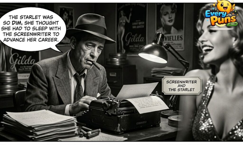 joke about the screenwriter and the starlet​ 