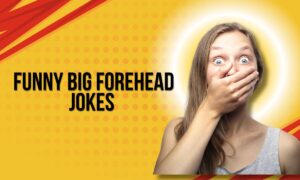 Funny Big Forehead Jokes