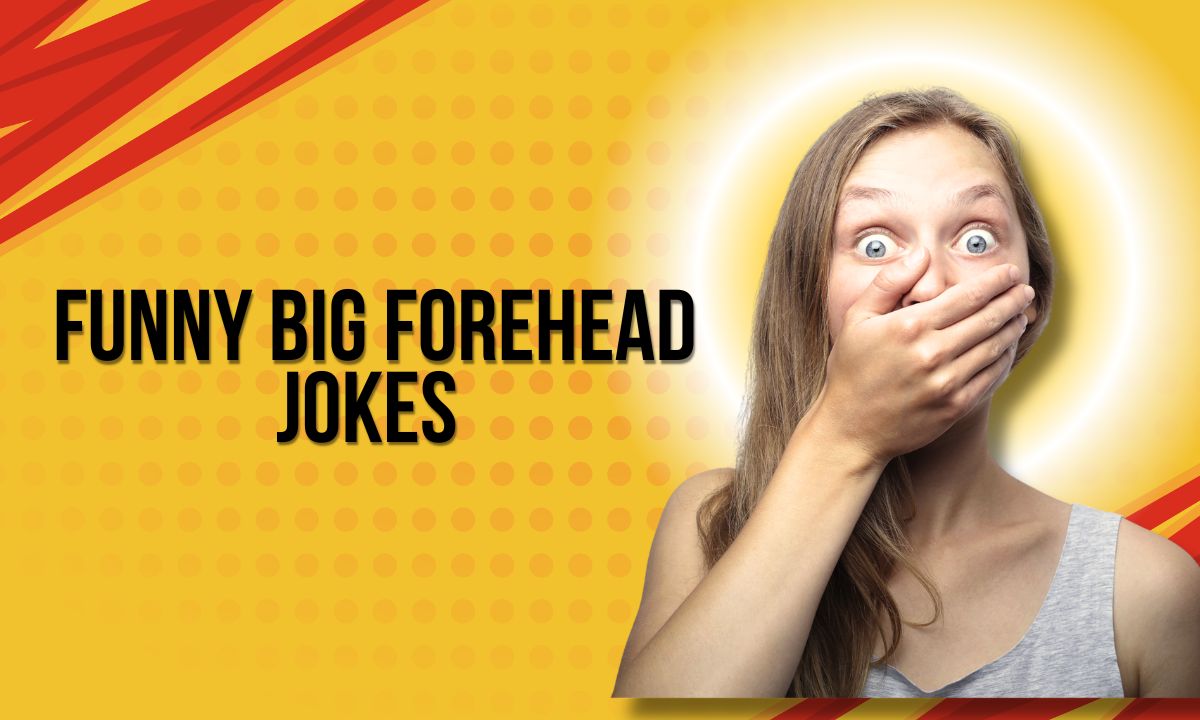Funny Big Forehead Jokes